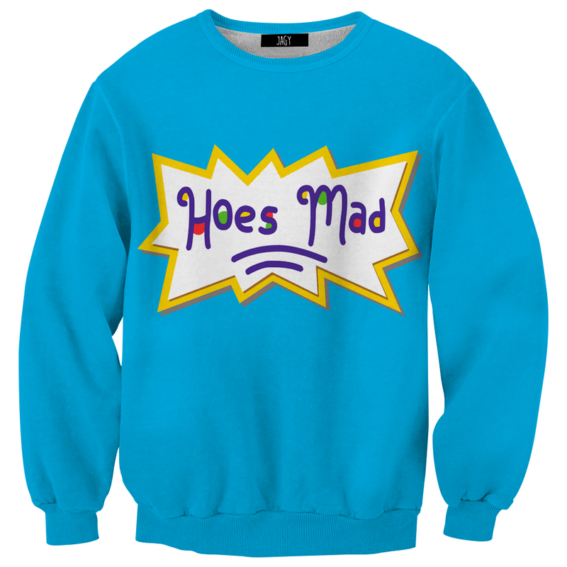 Hoes Mad Sweatshirt