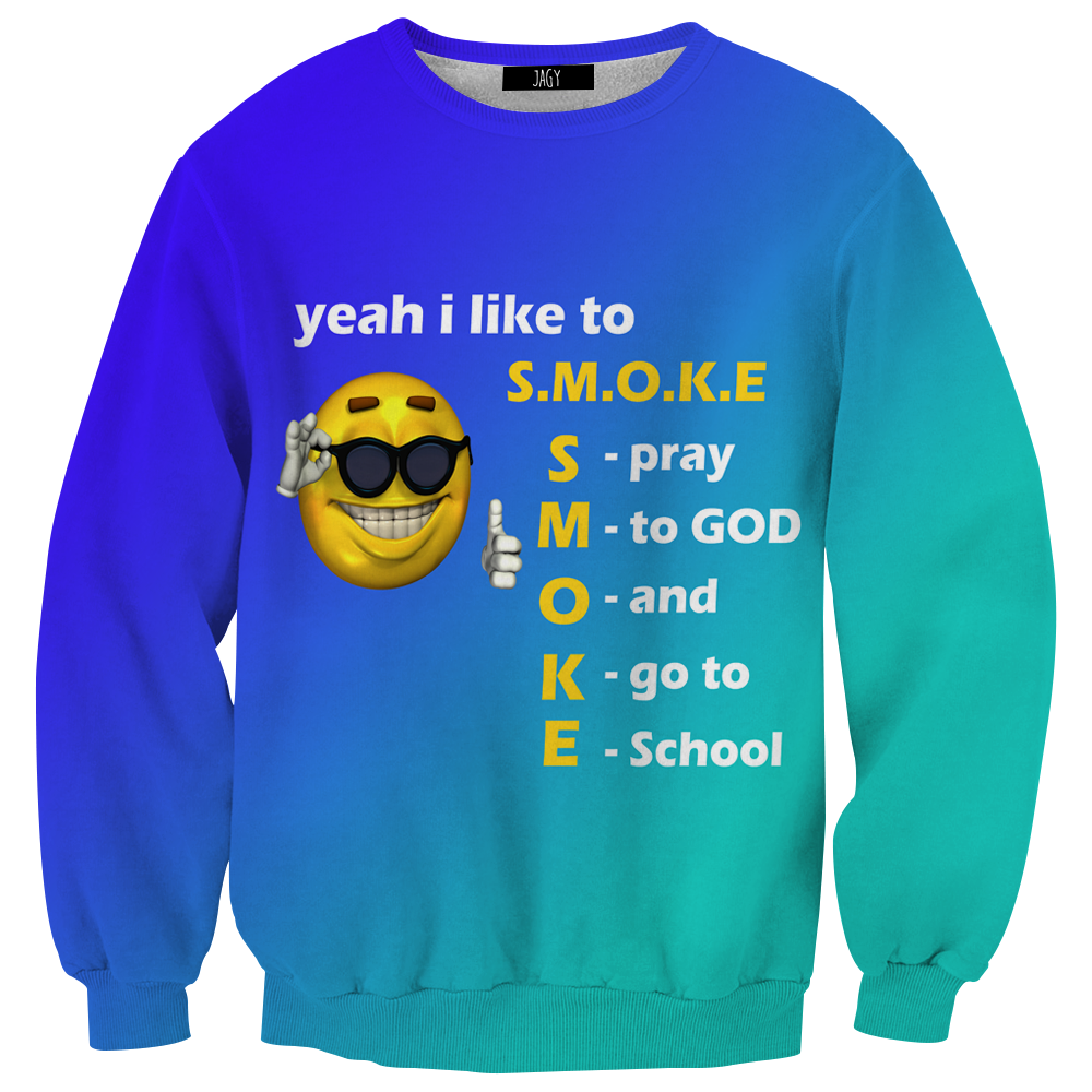 Yeah I Smoke Sweatshirt