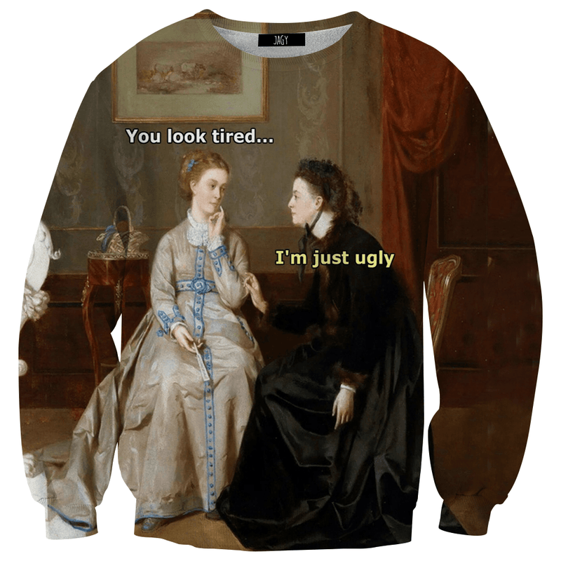 Sweater - Tired But Ugly Sweatshirt